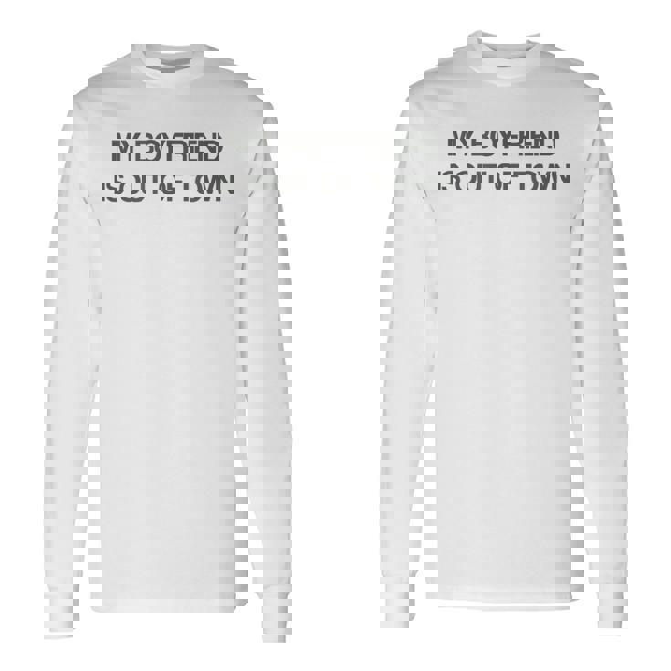 My Boyfriend Is Out Of Town 長袖Tシャツ