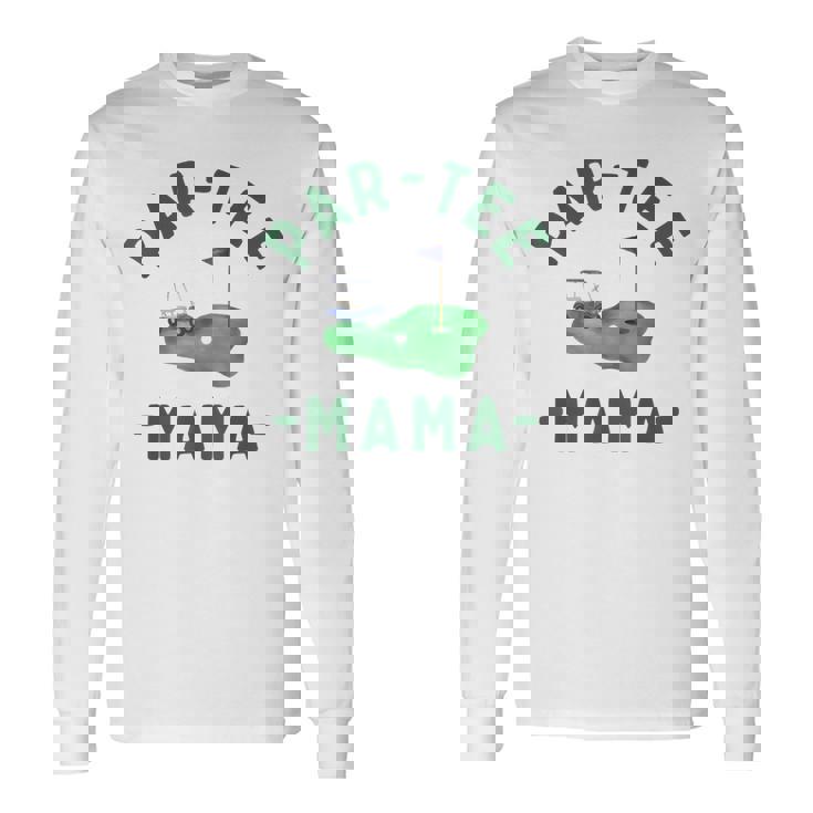 The Par Tee Mama Hole In One Golf Parents Matching Family Long Sleeve T-Shirt