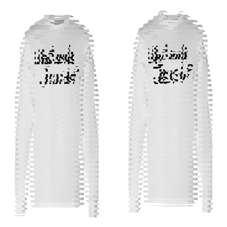 What Would Jesus Do 長袖tシャツ 長袖Tシャツ