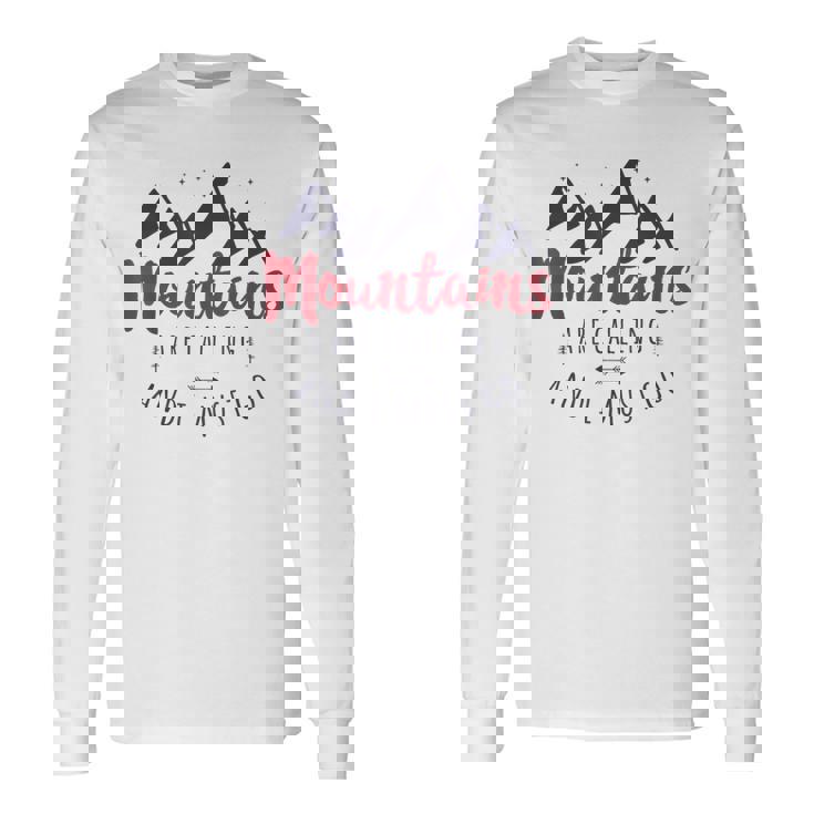 山が呼んでいるし、私は行かなければならない Wanderlust 長袖Tシャツ