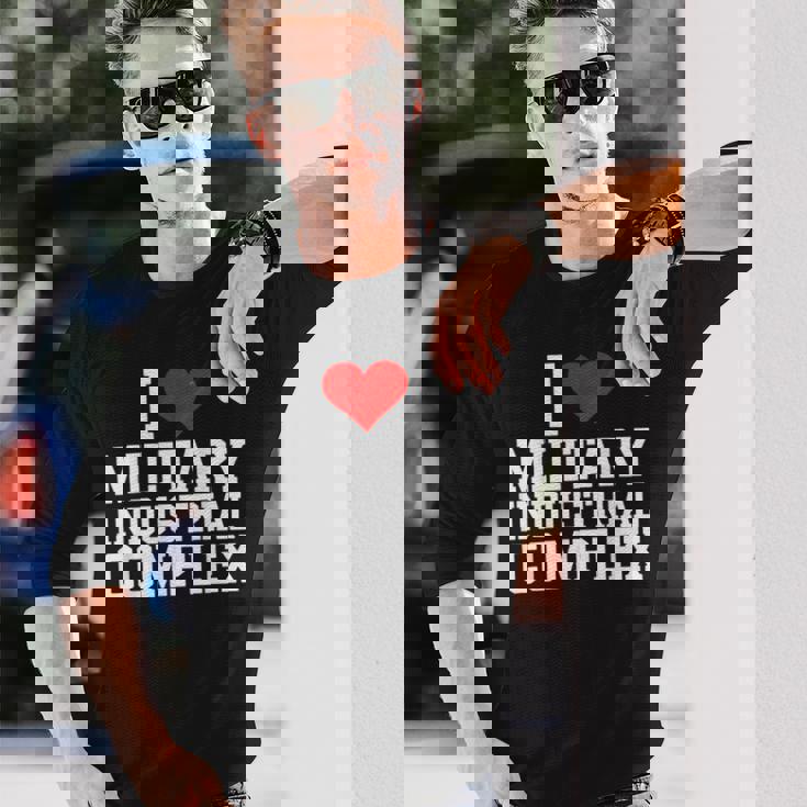 I Love Military Industrial Complex Long Sleeve T-Shirt Gifts for Him