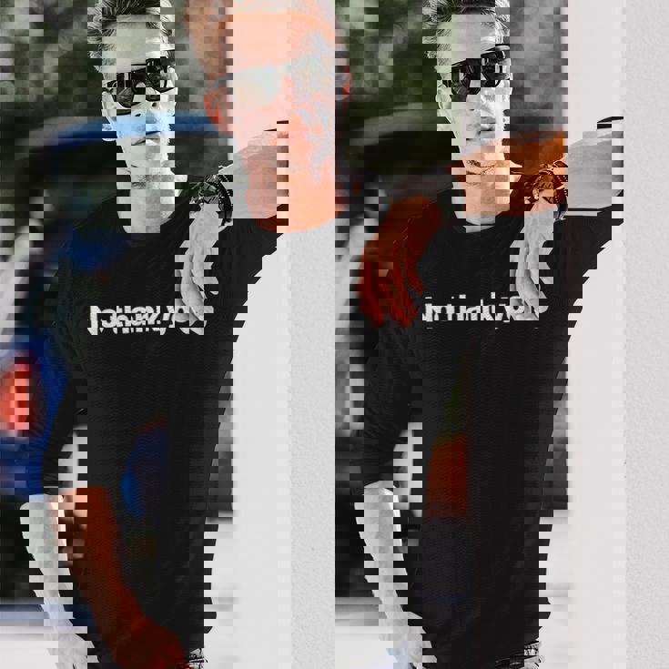 No Thank You 長袖Tシャツ 彼への贈り物