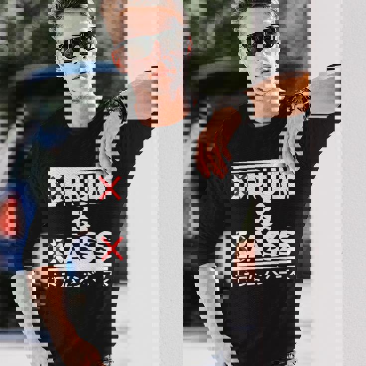 Rum And Ass Drum And Bass Long Sleeve T-Shirt Gifts for Him