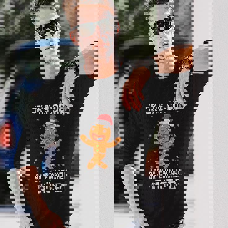 Sex Istchön Aber Weihnachten Is Öfter Lebkuchen Christmas Langarmshirts Geschenke für Ihn