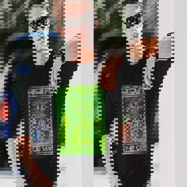 We Want To Get High マリファナウィードリーフシャツ 長袖Tシャツ 彼への贈り物