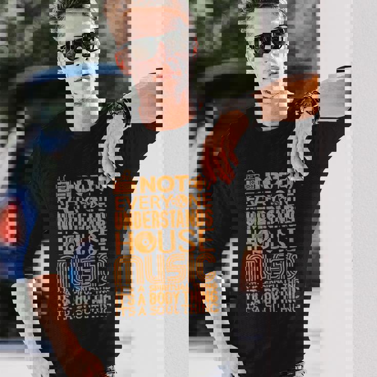 ハウスミュージック愛好家シャツ誰もがハウスミュージックを理解しているわけではない 長袖Tシャツ 彼への贈り物