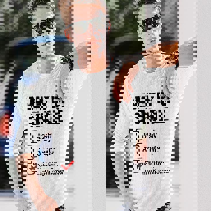 面白い皮肉な大人のユーモアの独身パーティーなぜ私は独身なのか 長袖Tシャツ 彼への贈り物