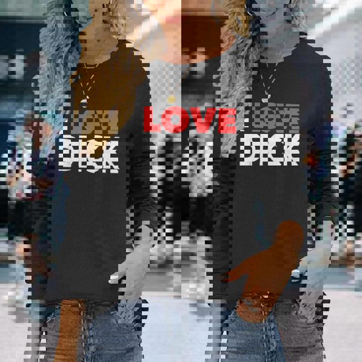 I Love Dick Gay Pride ギフト 長袖Tシャツ 彼女への贈り物