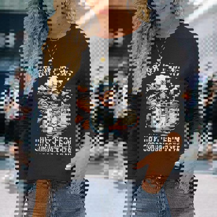 Sorry I Can't I Have To Feed Myourdough スターター 長袖Tシャツ 彼女への贈り物