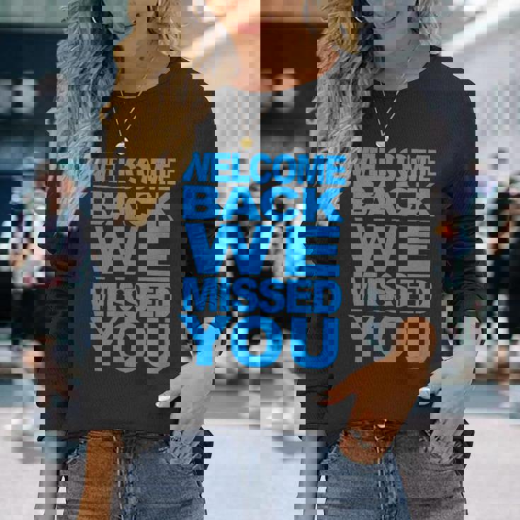 おかえりなさい、会いたかった。再開へようこそ 長袖Tシャツ 彼女への贈り物