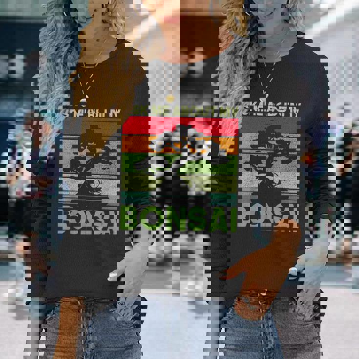 盆栽の木 私の盆栽について質問してください 面白い盆栽 長袖Tシャツ 彼女への贈り物