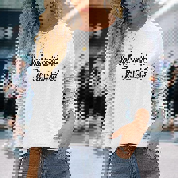 What Would Jesus Do 長袖tシャツ 長袖Tシャツ 彼女への贈り物