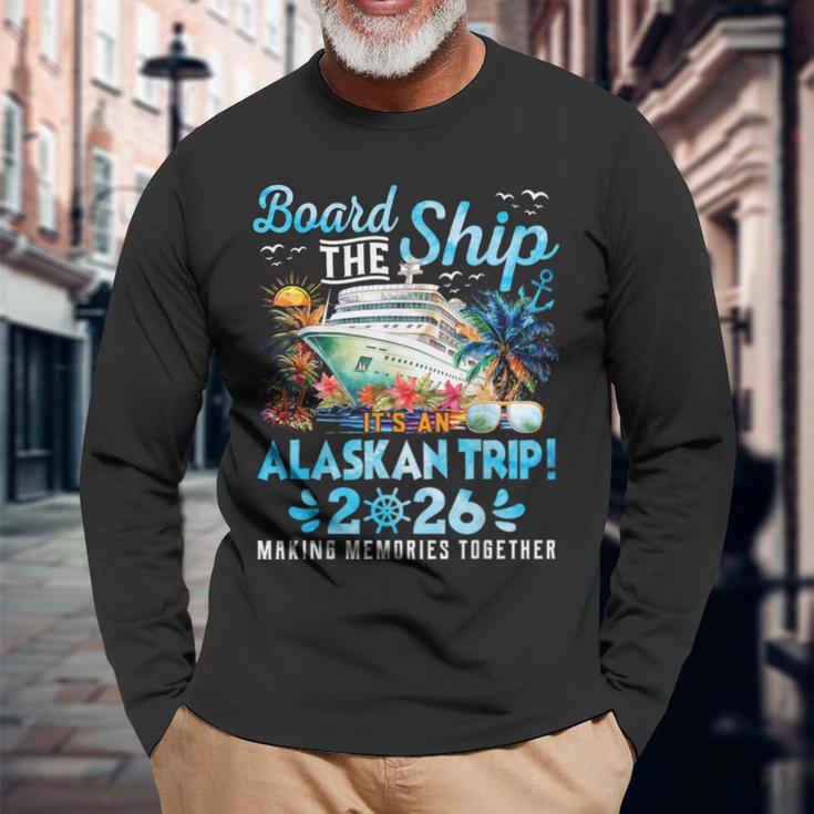 Board The Ship Cruisin Together Alaska Alaskan Trip 2026 Long Sleeve T ...