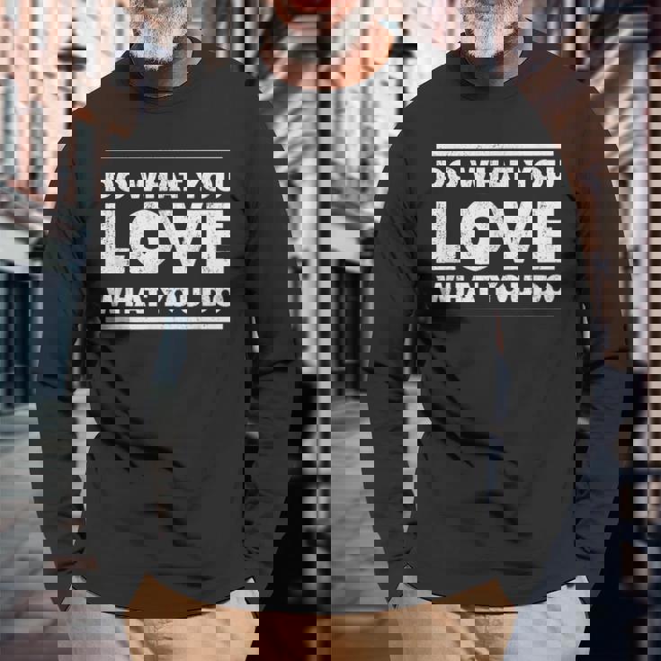 Do What You Love What You Do インスピレーショナルな職業 長袖Tシャツ 高齢者への贈り物