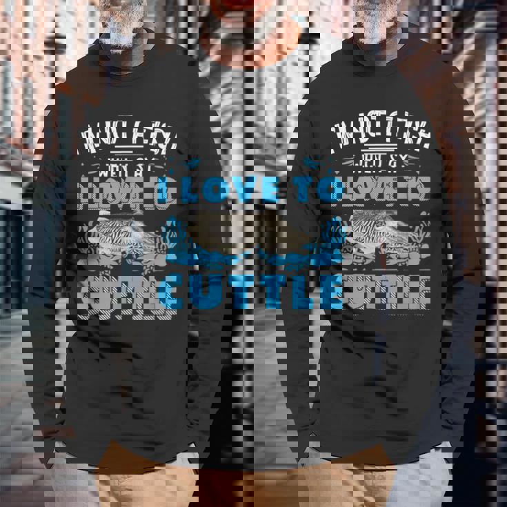 I'm Not A Fish When Iay I Love To Cuttlefish 長袖Tシャツ 高齢者への贈り物
