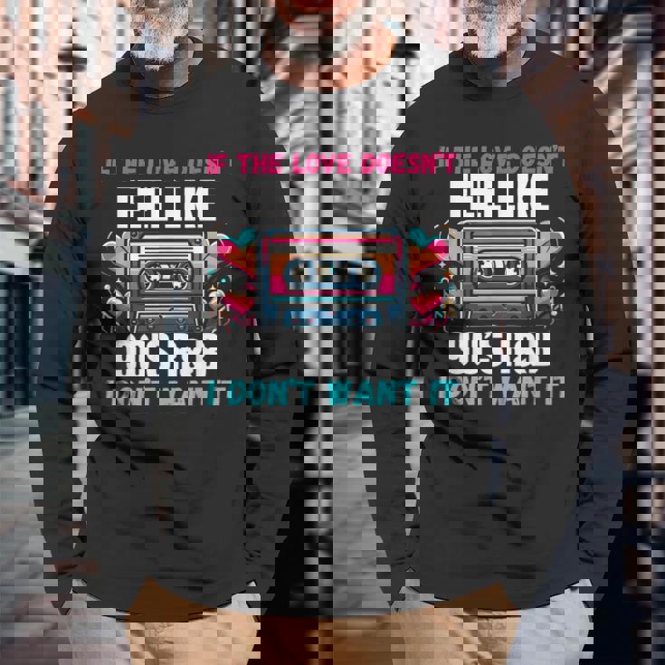 If The Love Donot Feel Like 90'S R&B I Don't Want It 長袖Tシャツ 高齢者への贈り物