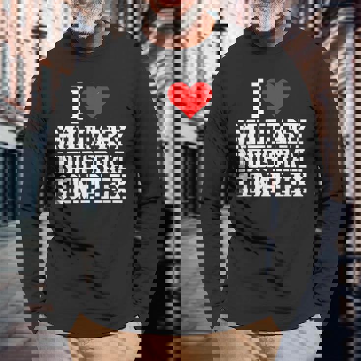 I Love Military Industrial Complex Long Sleeve T-Shirt Gifts for Old Men