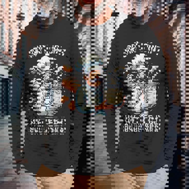 Sorry I Can't I Have To Feed Myourdough スターター 長袖Tシャツ 高齢者への贈り物