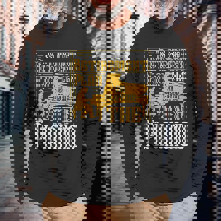 Yes I Do Have A Retirement Plan I Plan The Piano 長袖Tシャツ 高齢者への贈り物