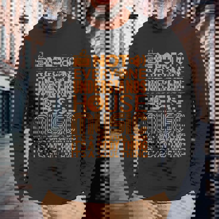 ハウスミュージック愛好家シャツ誰もがハウスミュージックを理解しているわけではない 長袖Tシャツ 高齢者への贈り物
