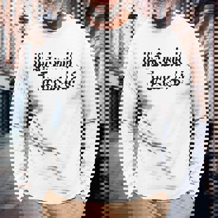 What Would Jesus Do 長袖tシャツ 長袖Tシャツ 高齢者への贈り物