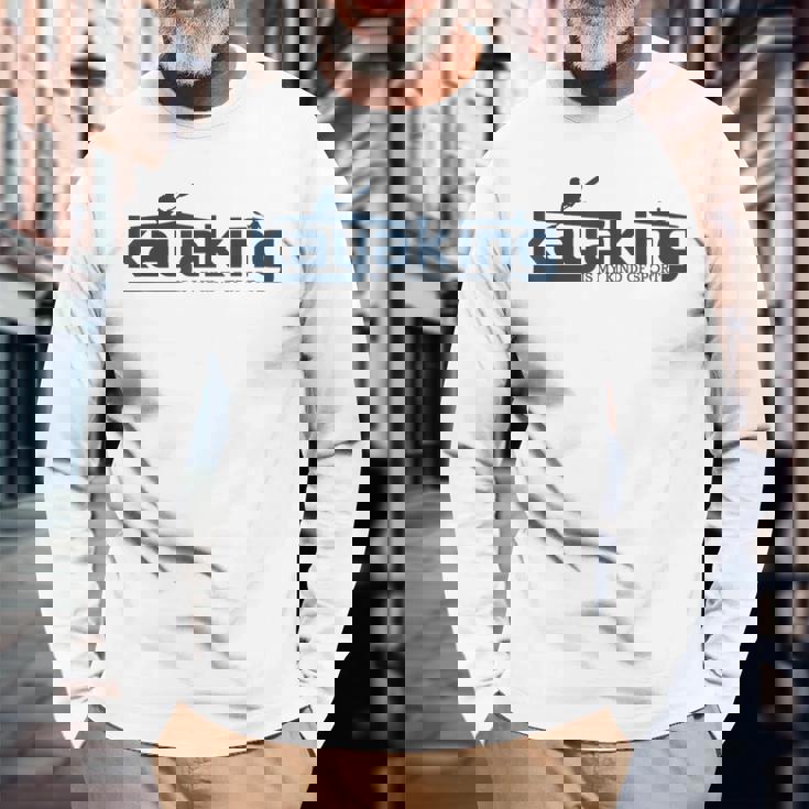 カヤックは俺のスポーツだよカヤックはカヤック 長袖Tシャツ 高齢者への贈り物