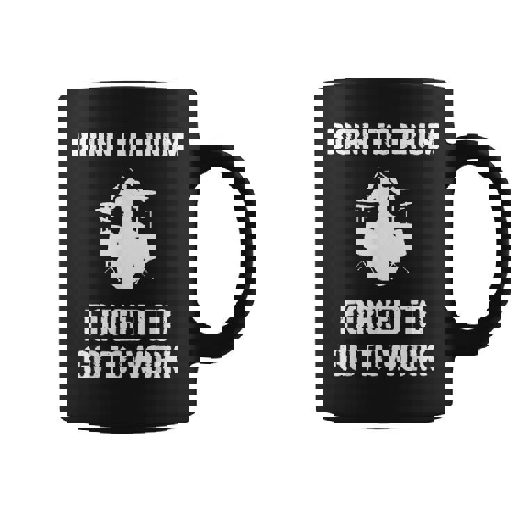 Born To Drum Forced To Work Kit Batterie Humoristique Tasse