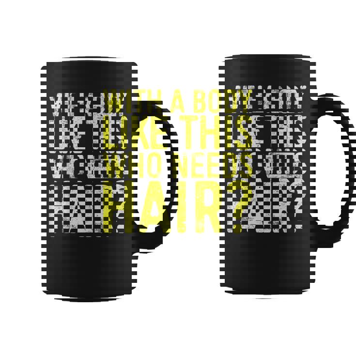 Concritta With A Body Like This Who Needs Hair Tazze