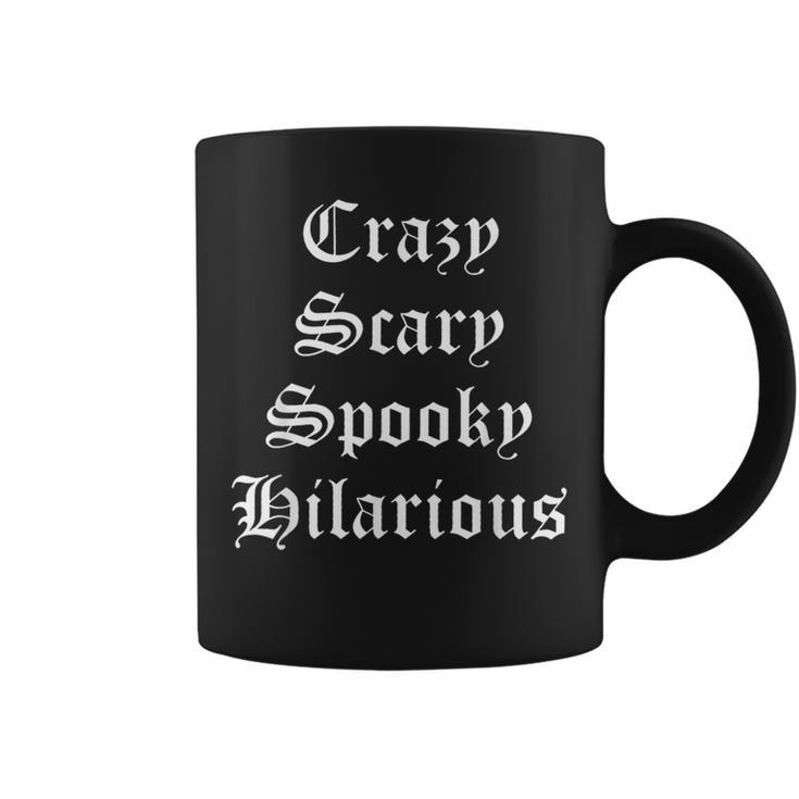 Crazy Scary Spooky Hilarious Coffee Mug Crazy Scary Spooky Hilarious Coffee Mug