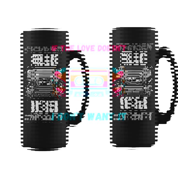 If The Love Donot Feel Like 90'S R&B I Don't Want It コーヒーマグ