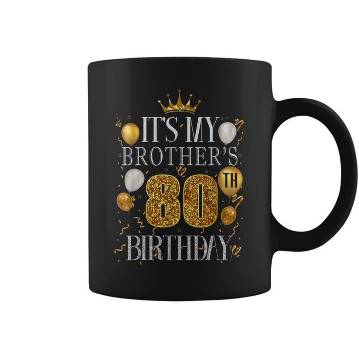 It's My Brother's 80Th Birthday Happy Birthday 80 Years Old Coffee Mug