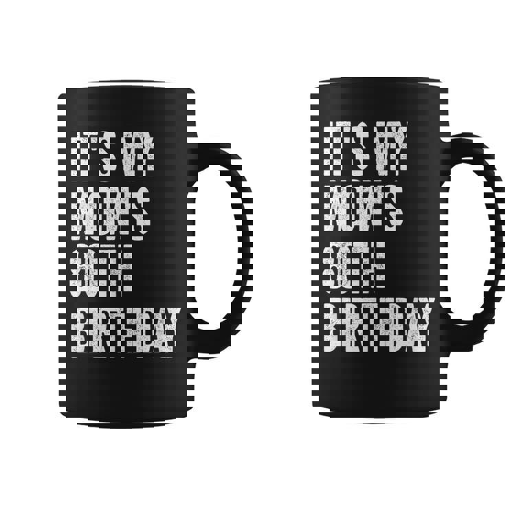 It's My Mom's 80Th Birthday Coffee Mug