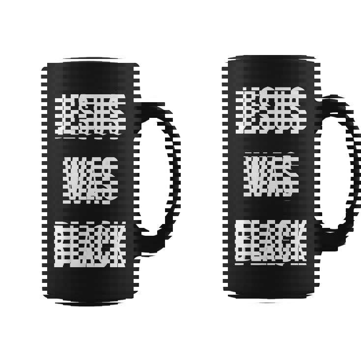JESUS WAS BLACK Christian History Coffee Mug