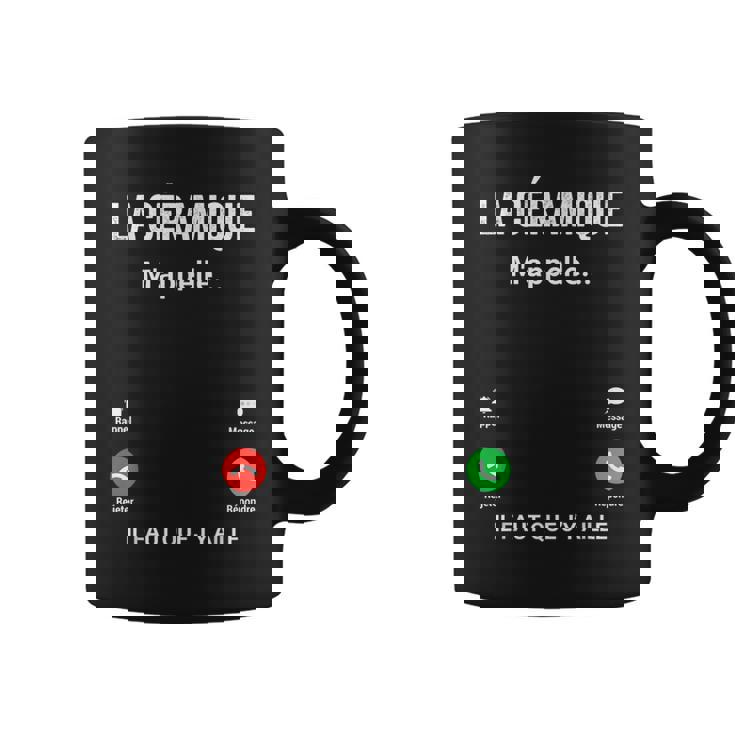 La Céramique M'appelle Cadeau Humour Céramiste Tasse