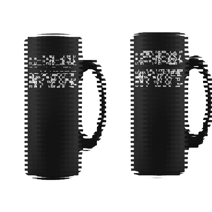 Let Me Ask My Wife ay Husband Life ユーモア コーヒーマグ