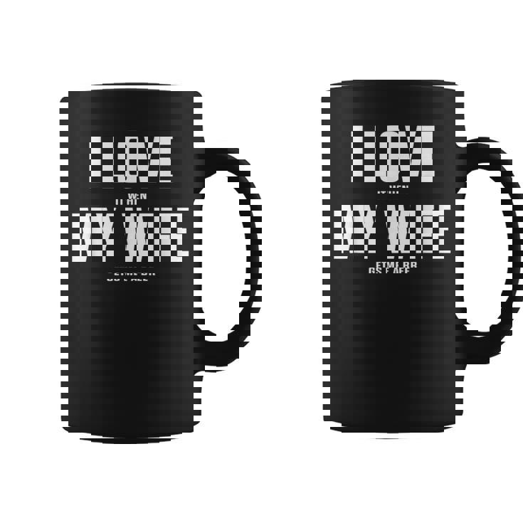 I Love It When My Wife Gets Me A Beer シャツ コーヒーマグ