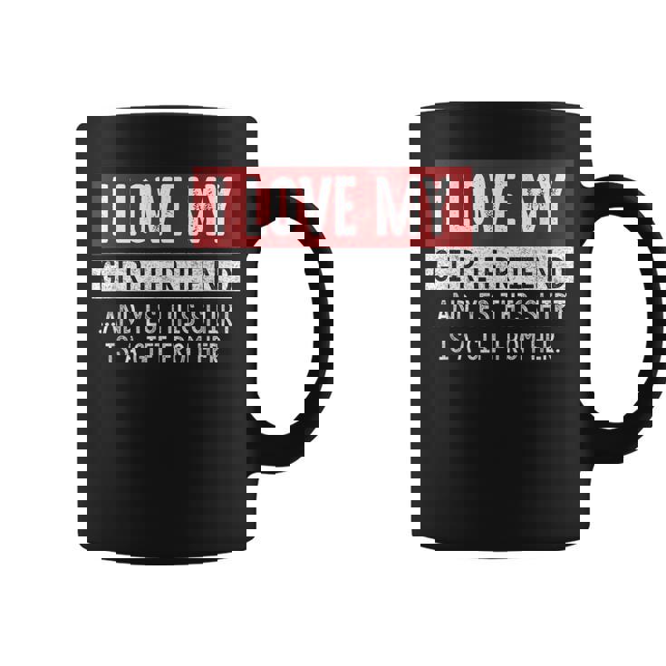 I Love My Girlfriend And Yes This Is A- From Her コーヒーマグ