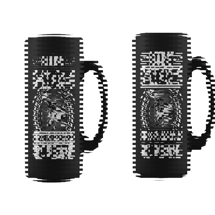 Model Plane Aircraft Don't Snore I Dream I'm An RC Plane Coffee Mug