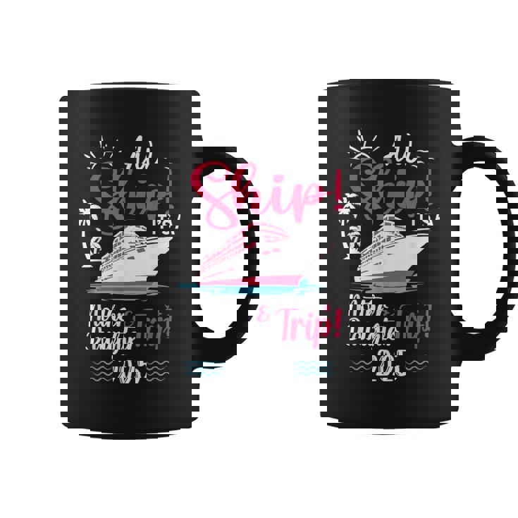 Mother Daughter 2025 Vacation Trip Matching Cruise Ship Coffee Mug