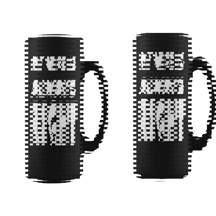 My Wife Is Always Right T For Good Husband コーヒーマグ