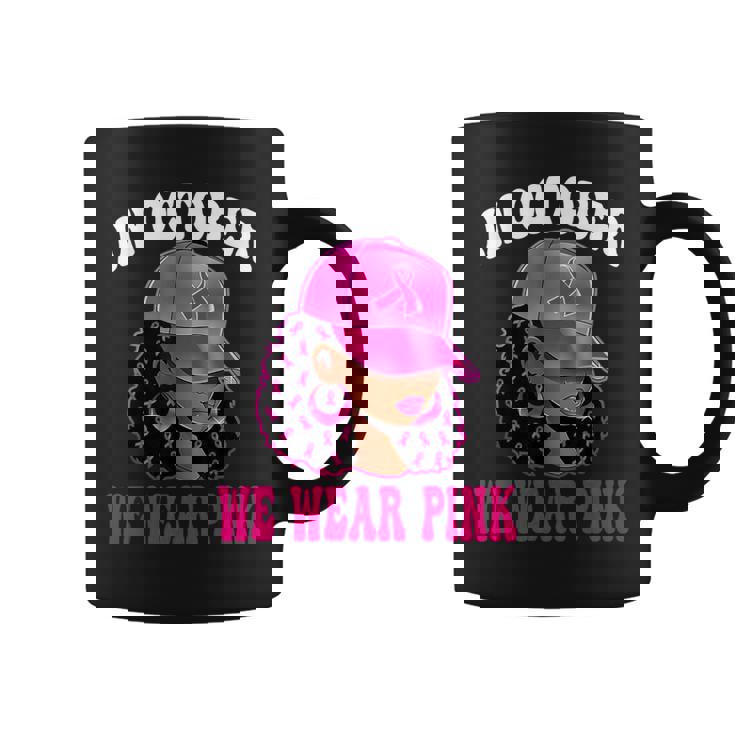 In October We Wear Pink Black Woman Breast Cancer Awareness Coffee Mug