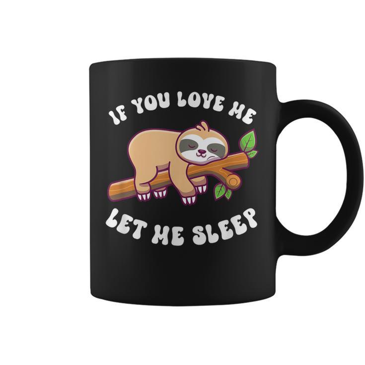 Paresseux If You Love Me Let Meleep Tasse