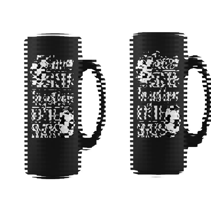 Soccer Sister Here For The Snacks Sister Of A Soccer Player Coffee Mug Soccer Sister Here For The Snacks Sister Of A Soccer Player Coffee Mug