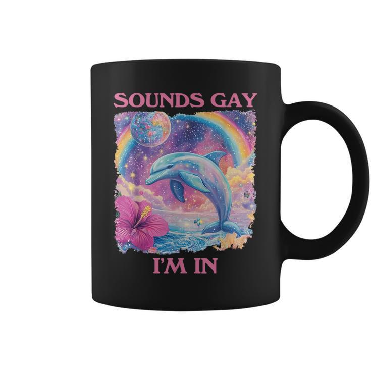 Sounds Gay I'm In Dolphin Meme Weird Coffee Mug