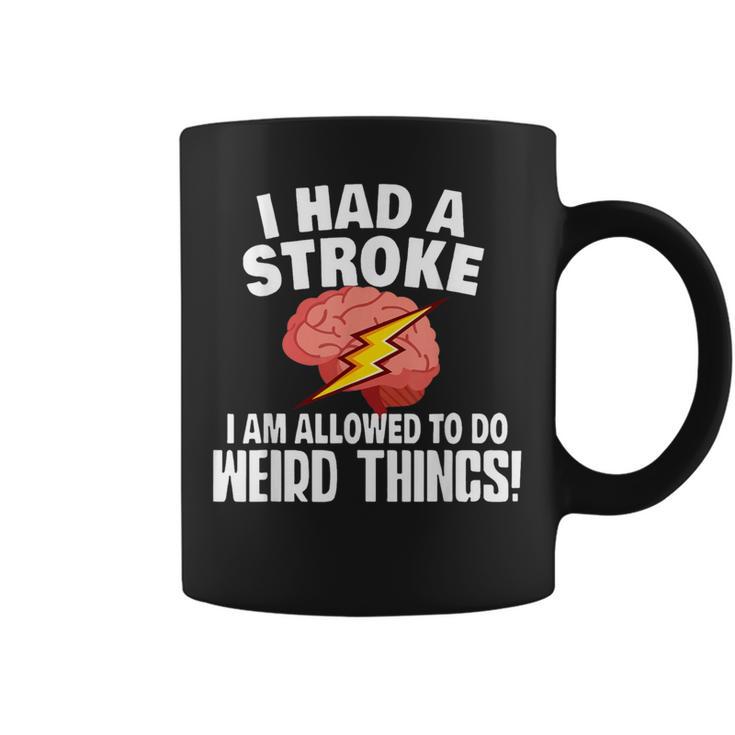 I Had Stroke I Am Allowed To Do Weird Things Coffee Mug