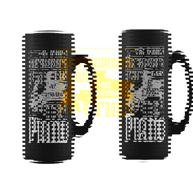 Yes I Do Have A Retirement Plan I Plan The Piano コーヒーマグ