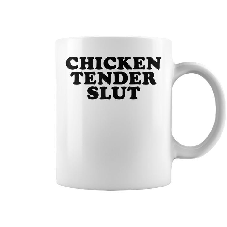 Chicken Tender Slut I'll Just Have The Chicken Tenders Coffee Mug