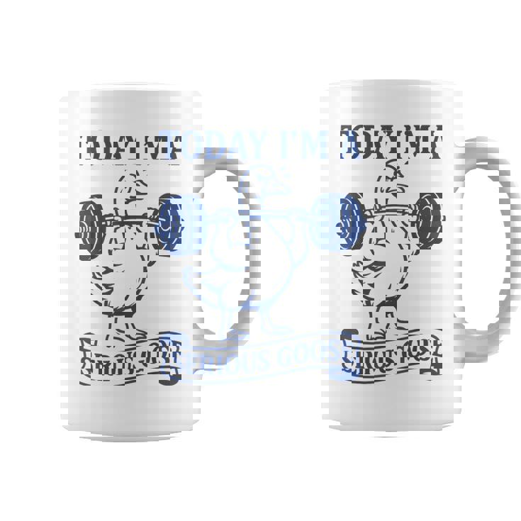 Lifting Weights Gym Fitness Today I'm A Serious Goose Coffee Mug
