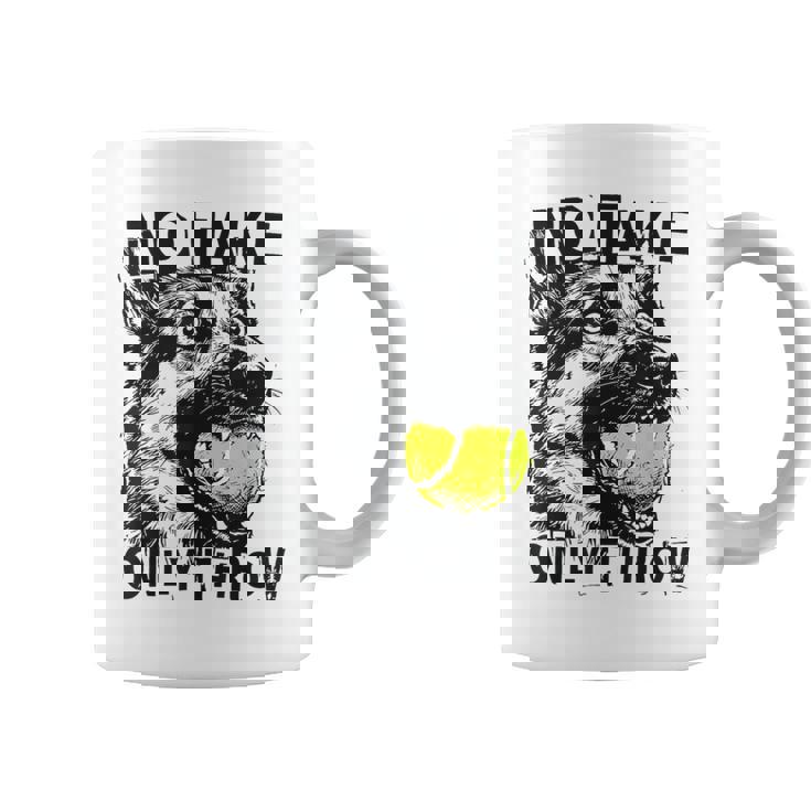 No Take Only Throw Tennis Ball German Shepherd Dog Mom Coffee Mug