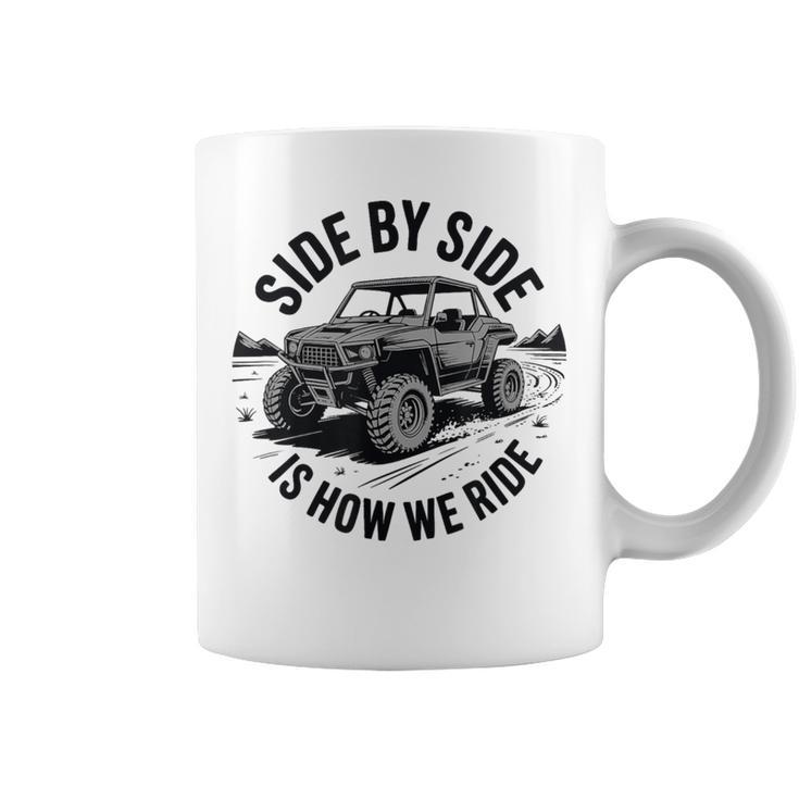 Side By Side Rides Meme Side-By-Side Is How We Ride Sxs Driver Coffee Mug - Seseable